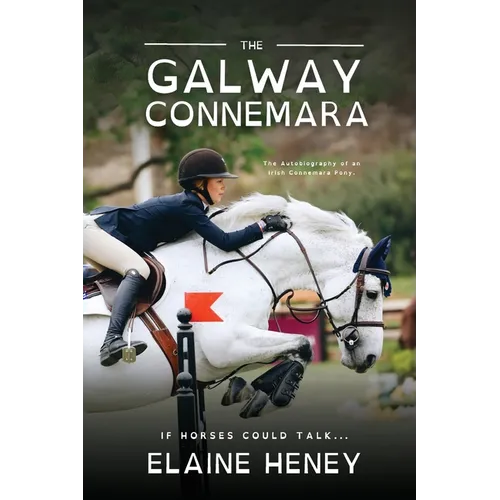 The Galway Connemara The Autobiography of an Irish Connemara Pony - Dyslexia Friendly