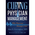 Curing Physician Management: Why Physician Managers Fail