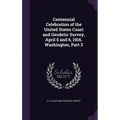 Centennial Celebration of the United States Coast and Geodetic Survey, April 5 and 6, 1916, Washington, Part 3