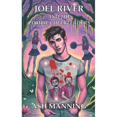 Joel River and the Zombie Cheerleaders: An Acadia Academy Novel