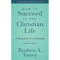 How to Succeed in the Christian Life: A Manual for New Christians