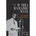 Dr Ibra Mamadou Wane: Les secrets d'un serviteur