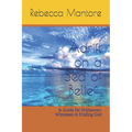Adrift on a Sea of Belief: A Guide for Walkaway-Witnesses in Finding God
