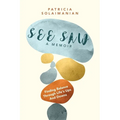 See Saw: Finding Balance Through Life's Ups and Downs: A Memoir