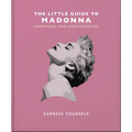 The Little Guide to Madonna: Express Yourself