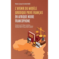 L'avenir du modèle juridique privé français en Afrique noire francophone