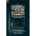Casebooks of the Psychic Investigators Volume 2, Two Classic Short Story Collections of Hauntings and Hoaxes: The Dreams of Andrew Latter & Carnacki,