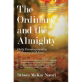 The Ordinary and the Almighty: Daily Encouragement as We Journey with Jesus