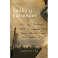 Seeking Surrender: How My Friendship with a Trappist Monk Taught Me to Trust and Embrace Life