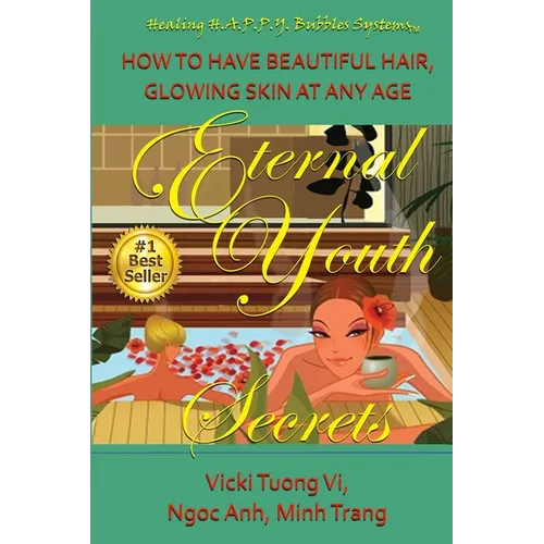 Eternal Youth Secrets: How to Have Beautiful Hair Glowing Skin at Any Age