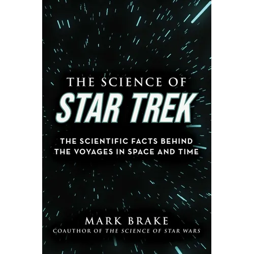 The Science of Star Trek: The Scientific Facts Behind the Voyages in Space and Time