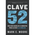 Clave 52: Una Guía Diaria de 15 Minutos Para Elevar El CI Bíblico / Core 52: A Fifteen-Minute Daily Guide to Build Your Bible IQ in a Year