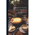 Twenty-Four Little French Dinners