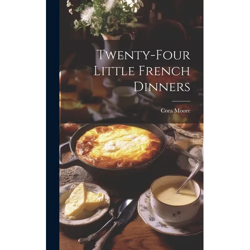 Twenty-Four Little French Dinners