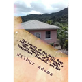 The Legacy of the Early East Indian Immigrants in Grenada's 'Three Jewels' of St. Mark: Diegopiece, Fountain, Red Mud.: A narrative by Wilbur E.K. Ada