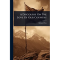 A Discourse On The Love Of Our Country