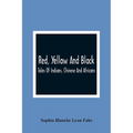 Red, Yellow And Black: Tales Of Indians, Chinese And Africans