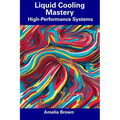 Liquid Cooling Mastery: High-Performance Systems