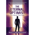 The Eternal Optimist: It's Never Too Late
