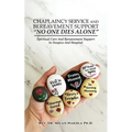 Chaplaincy Service and Bereavement Support "No One Dies Alone": Spiritual Care And Bereavement Support In Hospice And Hospital