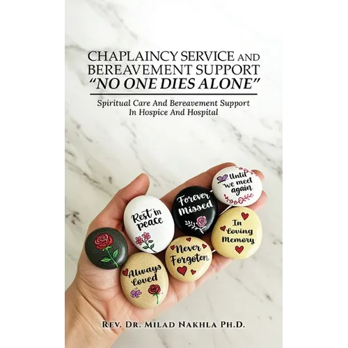 Chaplaincy Service and Bereavement Support "No One Dies Alone": Spiritual Care And Bereavement Support In Hospice And Hospital