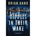Ripples In Their Wake: A Thriller