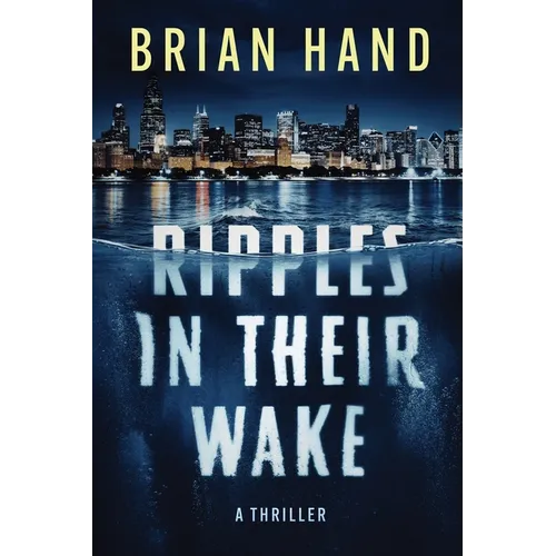 Ripples In Their Wake: A Thriller