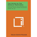 The Negro in the Medical Profession: Publications of the University of Virginia, Phelps-Stokes Fellowship Papers, No. 18