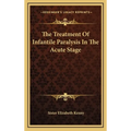 The Treatment Of Infantile Paralysis In The Acute Stage