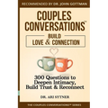 Couples Conversations(TM): Strengthen Your Foundation (Vol. 1): 300 Questions to Build Trust, Love & Emotional Connection