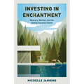 Investing in Enchantment: Memory, Market, and the Family Vacation Home