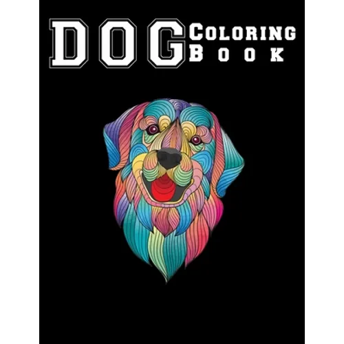 Dog Coloring Book: good dog coloring book for adults relaxation One Side Design 8.5x11"