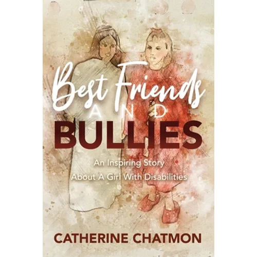 Best Friends and Bullies: An Inspiring Story About a Girl's Disability