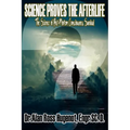Science Proves the Afterlife