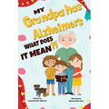 My Grandpa has Alzheimers; What does it Mean