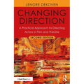 Changing Direction: A Practical Approach to Directing Actors in Film and Theatre: Foreword by Ang Lee