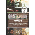 The Ultimate Seed Saving Guide: Comprehensive Solution To Harvesting, Growing and Storing Seeds For Beginners.