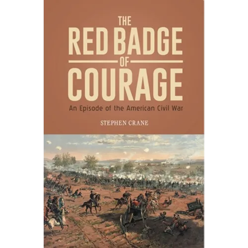 THE RED BADGE OF COURAGE An Episode of the American Civil War