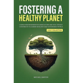 Fostering a Healthy Planet: Learn How Regenerative Agriculture and Soil Science Contribute to a More Resilient and Sustainable World (2-in-1 Collectio