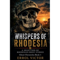 Whispers of Rhodesia: A selection of Rhodesian Ghost Stories