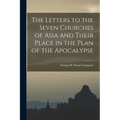The Letters to the Seven Churches of Asia and Their Place in the Plan of the Apocalypse