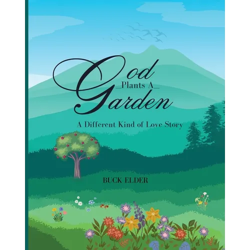 God Plants A Garden: A Different Kind of Love Story