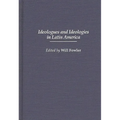 Ideologues and Ideologies in Latin America