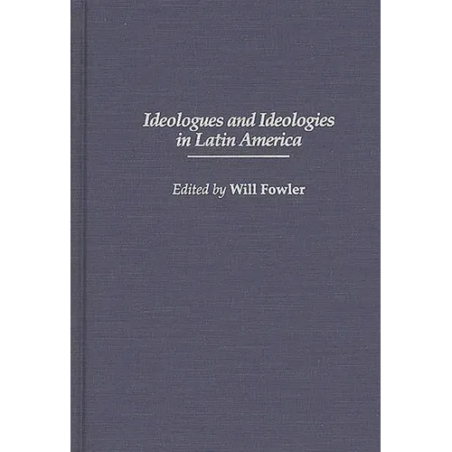 Ideologues and Ideologies in Latin America