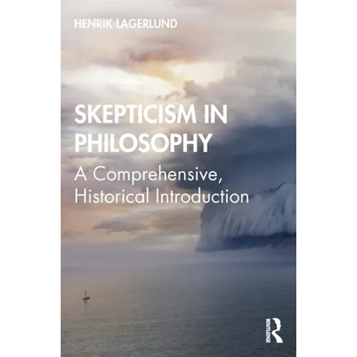 Skepticism in Philosophy: A Comprehensive, Historical Introduction
