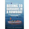 Beijing to Barbados in a Rowboat: The true story of how China and the West pulled together to row across the Atlantic