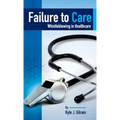 Failure to Care: Whistleblowing in Healthcare