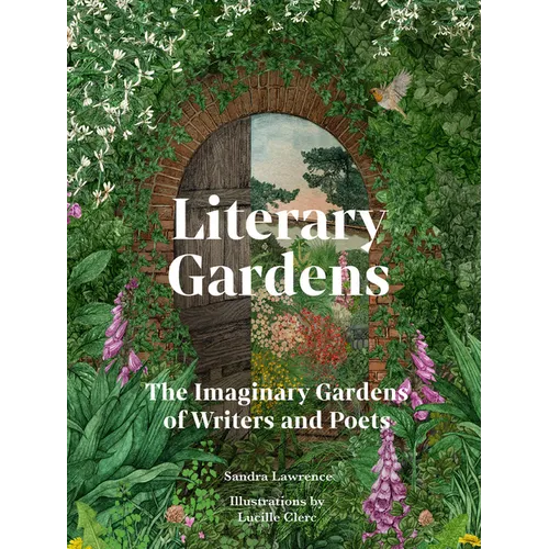 Literary Gardens: The Imaginary Gardens of Writers and Poets