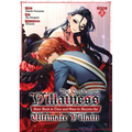 The Condemned Villainess Goes Back in Time and Aims to Become the Ultimate Villain (Manga) Vol. 3