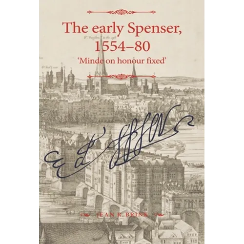 The Early Spenser, 1554-80: 'Minde on Honour Fixed'